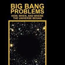 New Book Reveals BIG BANG PROBLEMS