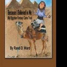 Randi D. Ward Presents 'Because I Believed in Me (My Egyptian Fantasy Came True)'