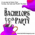 The Stolen Chair Theatre Company's THE BACHELORS’ TEA PARTY Closes 12/23