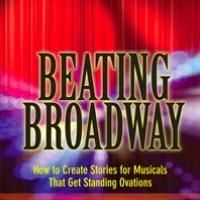 Steve Cuden Releases BEATING BROADWAY: How to Create Stories for Musicals That Get…