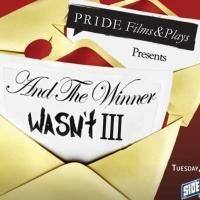 Pride Films and Plays Hosts AND THE WINNER WASN'T III Tonight