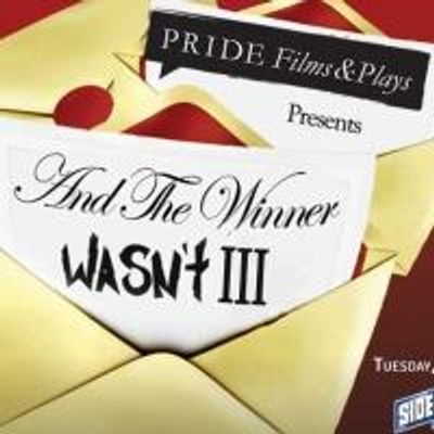 Pride Films and Plays Hosts AND THE WINNER WASN'T III Tonight