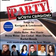Kerrigan and Lowdermilk's PARTY WORTH CRASHING to Get Toronto Debut, 3/23