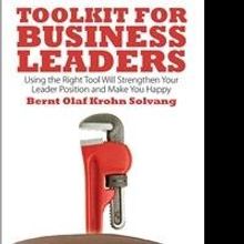 Bernt Olaf Krohn Solvang's 'Toolkit for Business Leaders' Helps Get the Job Done