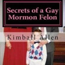 SECRETS OF A GAY MORMON FELON to Play San Diego Fringe Festival, 7/5-7