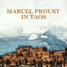 Jon Foyt Releases His Latest Book 'Marcel Proust in Taos: In Search of Times Past'
