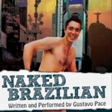 Gustavo Pace's NAKED BRAZILIAN Comes to Dixon Place, 4/29