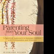 New Book from Jeanmarie Wilson Encourages Soulful Parenting