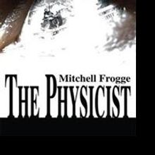 Mitchell Frogge Releases THE PHYSICIST