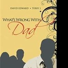David Edward and Terry J Release WHAT'S WRONG WITH...DAD