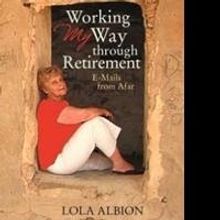 Lola Albion Recounts Her Experiences in 'Working My Way through Retirement'