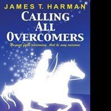 James Harman Announces Latest Book, CALLING ALL OVERCOMERS