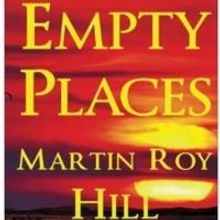 Mystery Novelist Martin Roy Hill Releases Latest Thriller EMPTY PLACES