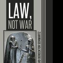 New Book, 'Law, Not War' by Richard Schwartz is Released