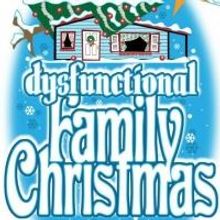DYSFUNCTIONAL FAMILY CHRISTMAS Plays the BrickHouse Theatre Tonight