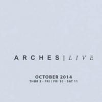 Arches LIVE 2014 Festival Kicks Off Today