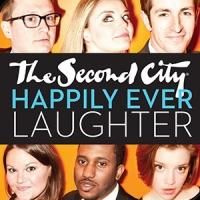 The Second City Opens HAPPILY EVER LAUGHTER Tonight, 6/13-14