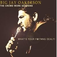 Comedy Central Records Releases Jay Oakerson's THE CROWD WORK SESSIONS: WHAT'S YOUR…