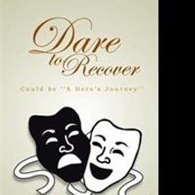 Self-Help Book, DARE TO RECOVER, is Released