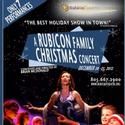 A RUBICON FAMILY CHRISTMAS CONCERT Set for 12/20-23
