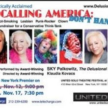 CALLING AMERICA: DON'T HANG UP!! to Play United Solo Festival, Beg. 11/17