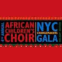 Fourth Annual African Children’s Choir CHANGEMAKERS Gala to Take Place 12/3