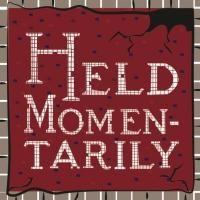HELD MOMENTARILY to Premiere at Fringe NYC