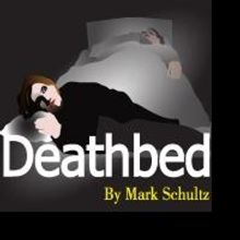 DEATHBED, SHORT PLAY LAB SERIES and THE GREENE TOUCH Open This Week in NYC, 4/23-28