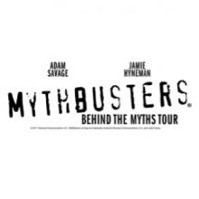 Jamie Hyneman & Adam Savage's MYTHBUSTERS: BEHIND THE MYTHS to Play SHN Orpheum Theat