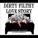 DIRTY FILTHY LOVE STORY World Premiere Opens at Rogue Machine Tonight