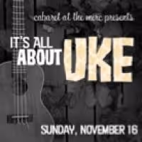 Cabaret At The Merc to Present IT'S ALL ABOUT UKE!, 11/16