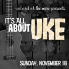 Cabaret At The Merc to Present IT'S ALL ABOUT UKE!, 11/16