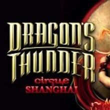 CIRQUE SHANGHAI: DRAGON'S THUNDER Plays Today