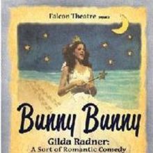 Falcon Theatre to Present 'BUNNY BUNNY - GILDA RADNER,' 1/29-3/2