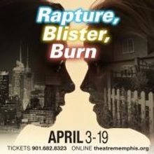 RAPTURE, BLISTER, BURN Comes to Next Stage at Theatre Memphis, Now thru 4/19