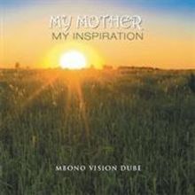 New Novel MY MOTHER MY INSPIRATION is Released