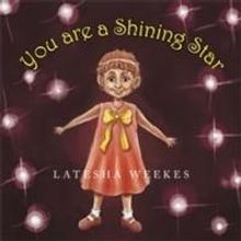 Latesha Weekes Releases New Children's Book, YOU ARE A SHINING STAR