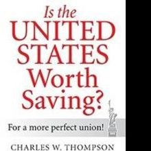 Charles W. Thompson Asks, IS THE UNITED STATES WORTH SAVING?