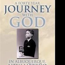 John M. Gurule Shares A FORTY YEAR JOURNEY WITH GOD