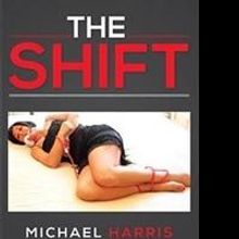 Michael Harris Shaes Tale of Murder, Drama and Suspense in THE SHIFT