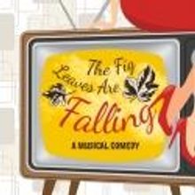 UnsungMusicalsCo. Begins THE FIG LEAVES ARE FALLING Performances Tomorrow