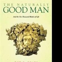 Rod E. Keays' THE NATURALLY GOOD MAN Explores Man's Role in Changing World