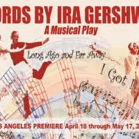 Jake Broder, Elijah Rock and Angela Teek Lead WORDS BY IRA GERSHWIN, Starting…