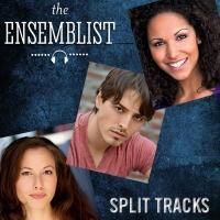 The Ensemblist Podcast Announces 23rd Episode SPLIT TRACKS, Featuring Cast Members…