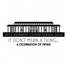BWW Reviews: The 2015 Kennedy Center Spring Gala - 'It Don't Mean a Thing...A Celebra