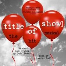 Village Idiom Productions to Debut with [TITLE OF SHOW], 6/7-30