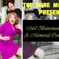 The Wire Mothers Premiere MEL BUTTERMENCH: A MEMORIAL CONCERT at the Treehouse…