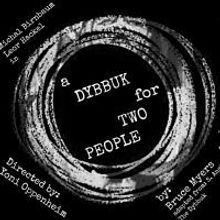 24/6: A Jewish Theater Company to Present A DYBBUK FOR TWO PEOPLE, 12/28
