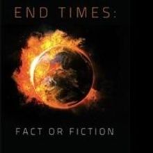 Robert E. Vick Sr. Explores Heaven and Hell in END TIMES: FACT OR FICTION