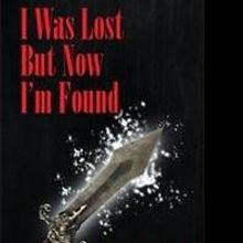 Ernest Lopez Debuts in Fiction with I WAS LOST BUT NOW I'M FOUND